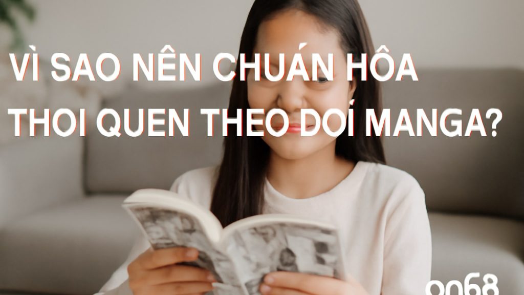 Minh họa: Vì sao nên chuẩn hóa thói quen theo dõi manga?