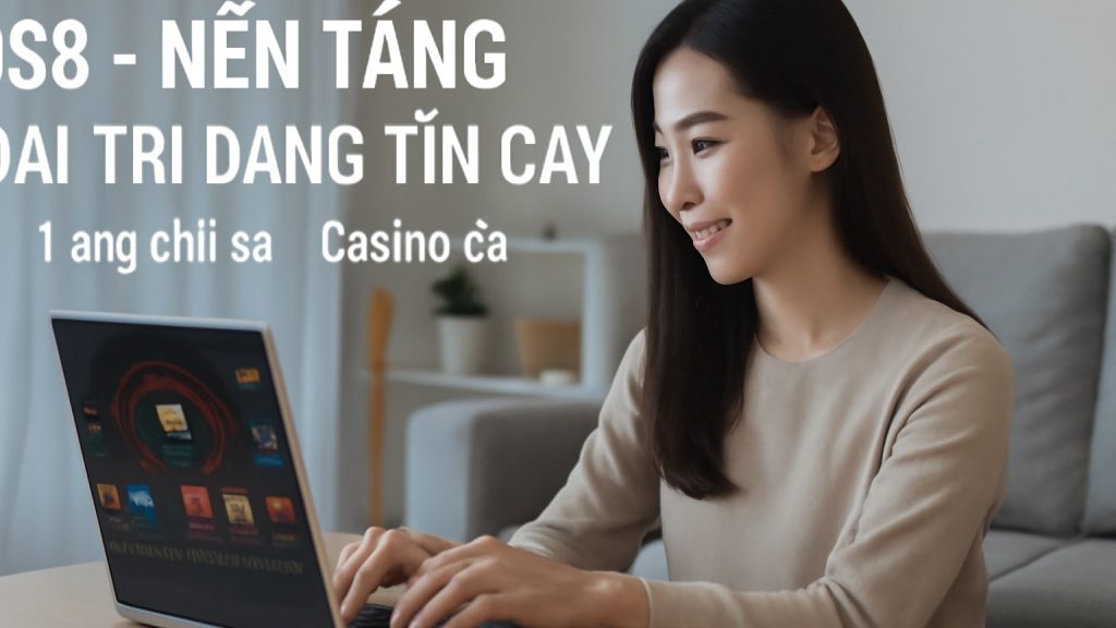 Minh họa: S8 - Nền Tảng Giải Trí Đáng Tin Cậy